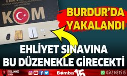 Burdur'da ehliyet sınavında bu elektronik düzenekle yakalandı