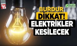 Burdur'da elektrik kesintisi! İşte tam liste