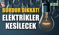 Burdur dikkat! Elektrikler kesilecek...