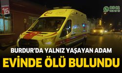 Burdur'da yalnız yaşayan adam evinde ölü bulundu