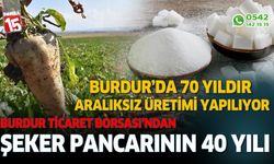 Burdur 70 yıldır şeker pancarı üretiyor. İşte Burdur'un 40 yıllık üretim serüveni