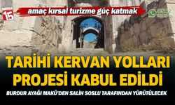 Burdur'un kırsal turizmine de katkı sağlayacak tarihi kervan yollar projesi kabul edildi