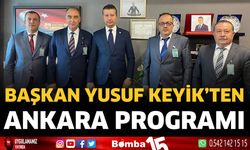 Başkan Yusuf Keyik'ten Ankara programı