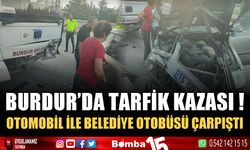 Burdur’da otomobil ile belediye otobüsü çarpıştı: 1 yaralı