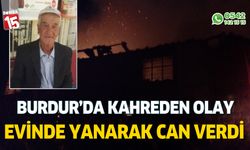 Burdur'da yangın can aldı