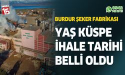 Burdur Şeker Fabrikası yaş küspe ihale tarihi belli oldu