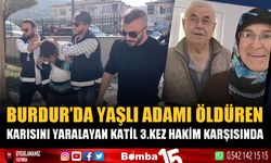 Burdur'da yaşlı adamı öldürüp karısını yaralayan zanlı 3. kez hakim karşısında