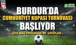 Burdur’da Cumhuriyet Kupası Turnuvası başlıyor! İşte maç programı ve gruplar