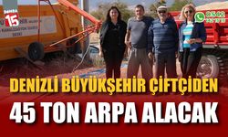 Denizli Büyükşehir çiftçiden 45 ton arpa alacak