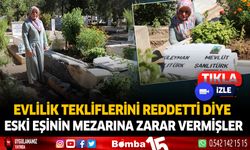 Evlilik tekliflerini reddetti diye eski eşinin mezarına zarar vermişler