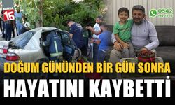 Doğum gününden bir gün sonra kazada hayatını kaybetti