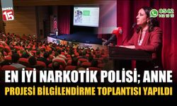 En İyi Narkotik Polisi; Anne Projesi bilgilendirme toplantısı yapıldı