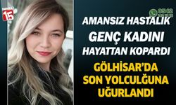 Amansız hastalık genç kadını hayattan kopardı