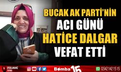 Bucak Ak Parti'nin acı günü, Hatice Dalgar vefat etti