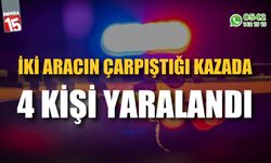 İki aracın çarpıştığı kazada 4 kişi yaralandı