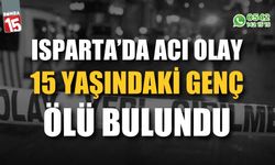 Isparta'da acı olay! 15 Yaşındaki Genç Ölü Bulundu