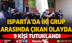 Isparta'da cadde ortasındaki silahlı kavgayla ilgili 9 kişi tutuklandı