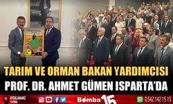 Tarım ve Orman Bakan Yardımcısı Prof. Dr. Ahmet Gümen Isparta’da