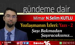 Selim Kutlu yazdı, Yozlaşmanın İzleri: Yazı - 2: Şaşı Bakmadan Şaşıracaksınız…