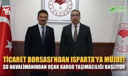 Ticaret Borsası’ndan Isparta’ya müjde SD Havalimanından uçak kargo taşımacılığı başlıyor