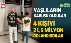 Yaşlıların kabusu oldular, 4 kişiyi 21,5 milyon TL dolandırdılar