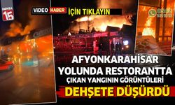 Afyonkarahisar yolunda restonan yangının görüntüleri ortaya çıktı