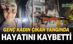 Antalya'da genç kadın çıkan yangında hayatını kaybetti