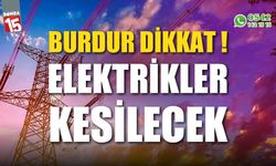 Burdur Dikkat! Elektrikler kesilecek