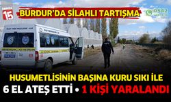 Burdur Gölhisar'da silahlı tartışma. 1 kişi yaralandı