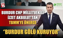 CHP Burdur Milletvekili İzzet AKBULUT Burdur Gölü’nün Kurumasıyla İlgili TBMM’ye Araştırma Önergesi Verdi