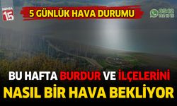 Burdur ve ilçelerinde bu hafta havalar nasıl olacak