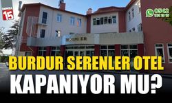 Burdur'un Serenler Otel’i kapanıyor mu?