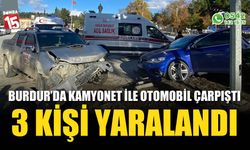 Burdur’da kamyonet ile otomobil çarpıştı