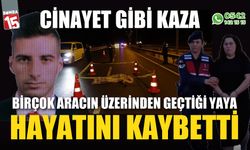 Araçların üzerinden geçtiği yaya hayatını kaybetti