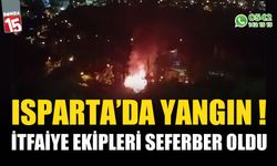 Isparta'da yangın, itfaiye ekipleri seferber oldu