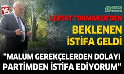 Levent Tokmaker'den beklenen istifa geldi