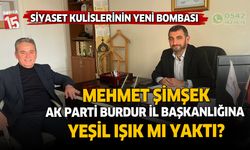 Ak Parti Burdur İl Başkanlığı için Mehmet Şimşek yeşil ışık mı yaktı?