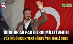 Burdur AK Parti Eski Milletvekili Yasin Uğur’un yeni görevi belli oldu