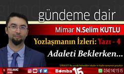 Selim Kutlu Yazdı, Yozlaşmanın İzleri: Yazı - 4​​​​​​​ Adaleti Beklerken…