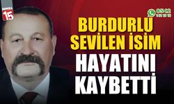 Burdurlu Sevilen İsim Hayatını Kaybetti