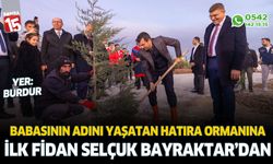 Babasının adını yaşatan ormana ilk fidan Bayraktar’dan