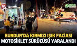 Bucak'ta kırmızı ışığa uymayan motosiklet sürücüsü trafik kazasında yaralandı