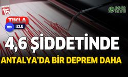 Antalya'da bir deprem daha. 4,6 şiddetinde sallandı