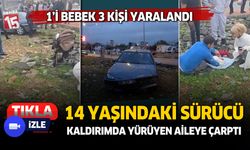 Antalya'da 14 yaşındaki ehliyetsiz sürücü aileye çarptı