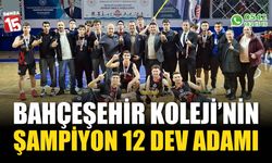 Bahçeşehir Koleji'nin Şampiyon 12 Dev Adamı