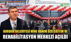 Burdur Belediyesi Mine Hanım Özel Eğitim ve Rehabilitasyon Merkezi açıldı