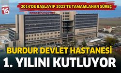 Burdur Devlet Hastanesi 1. yılını kutluyor