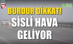 Burdur dikkat! Sisli hava geliyor