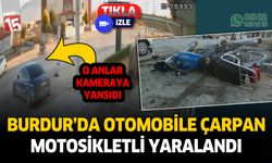 Burdur'da otomobile çarpan motosikletli yaralandı