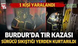 Burdur'da tır kazası. 1 kişi yaralandı